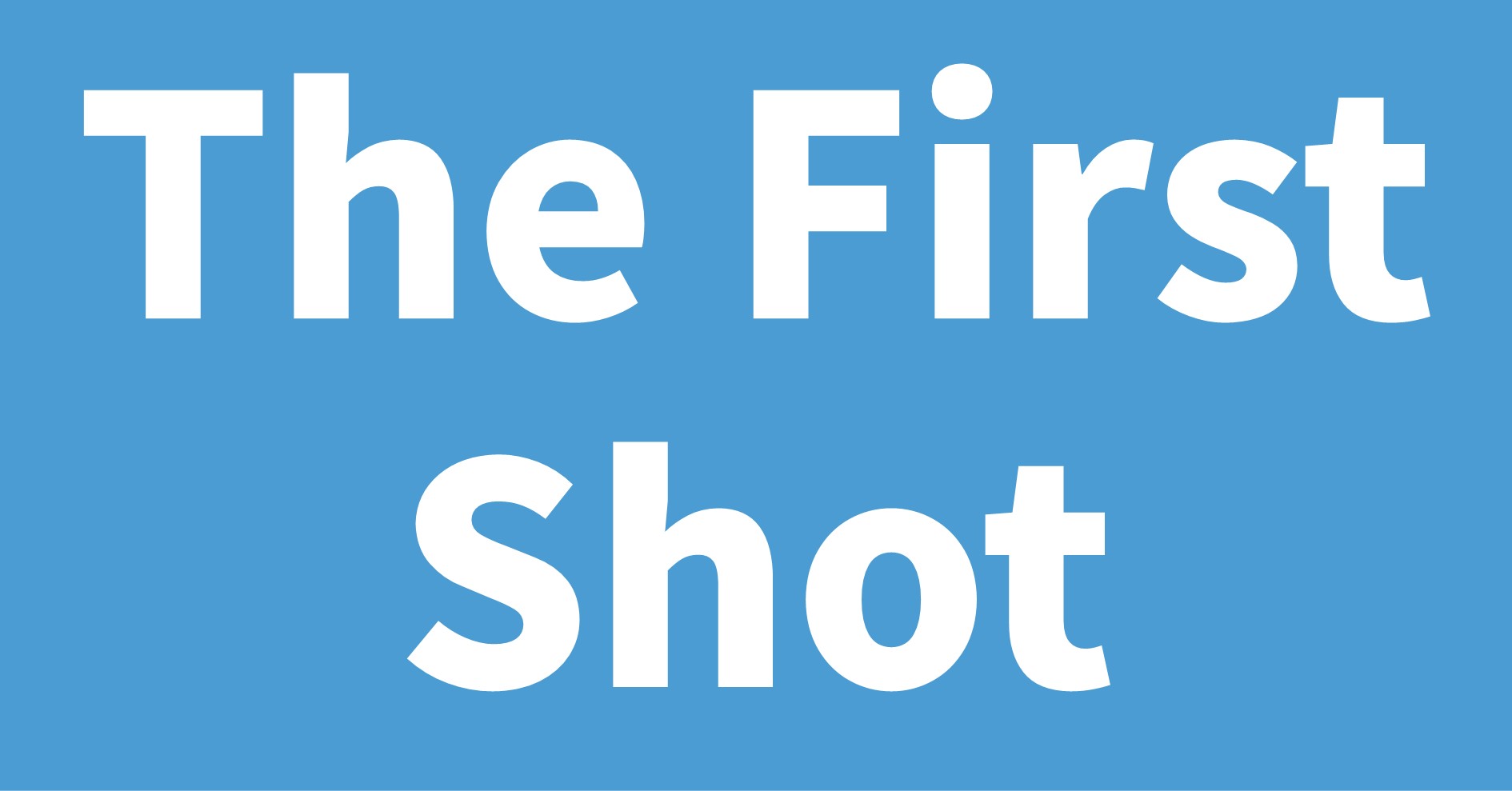 The First Shot