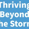 Thriving Beyond the Storm