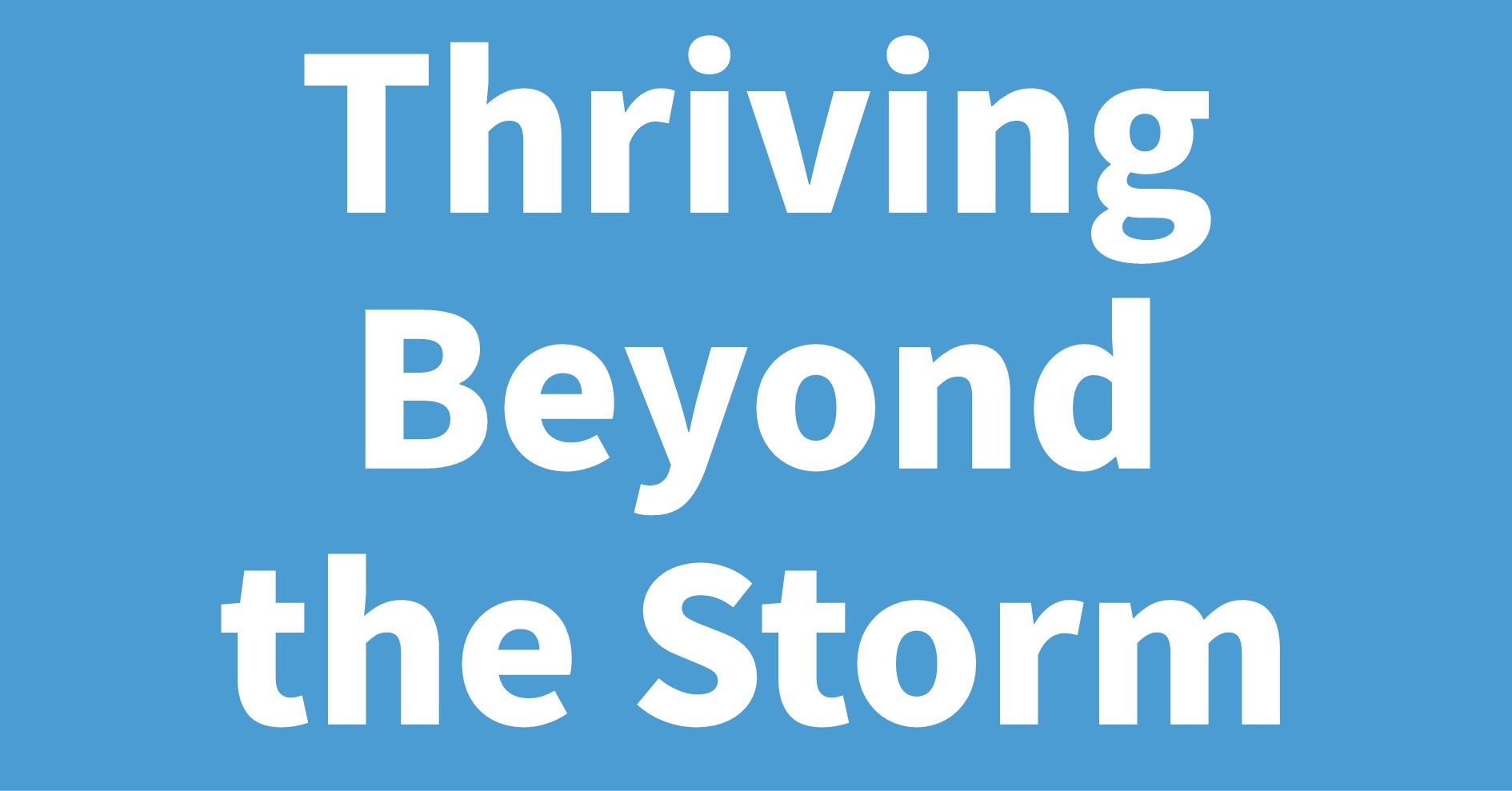 Thriving Beyond the Storm