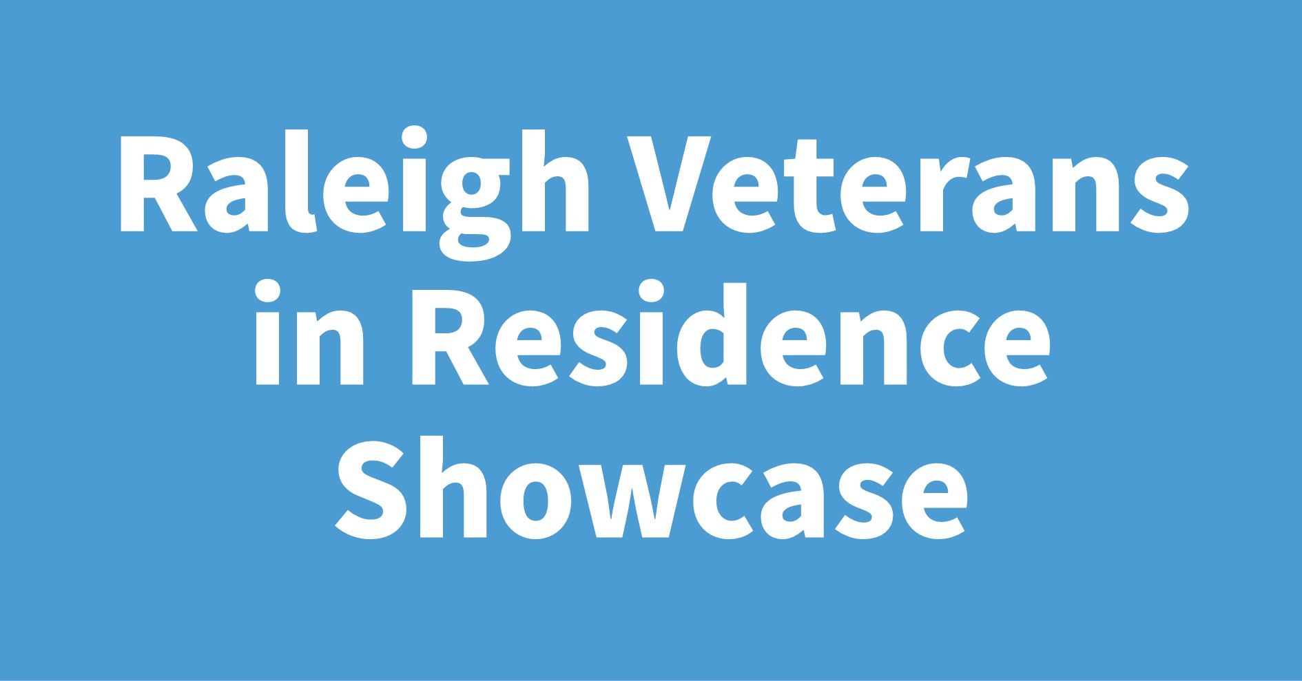 Raleigh Veterans in Residence Showcase