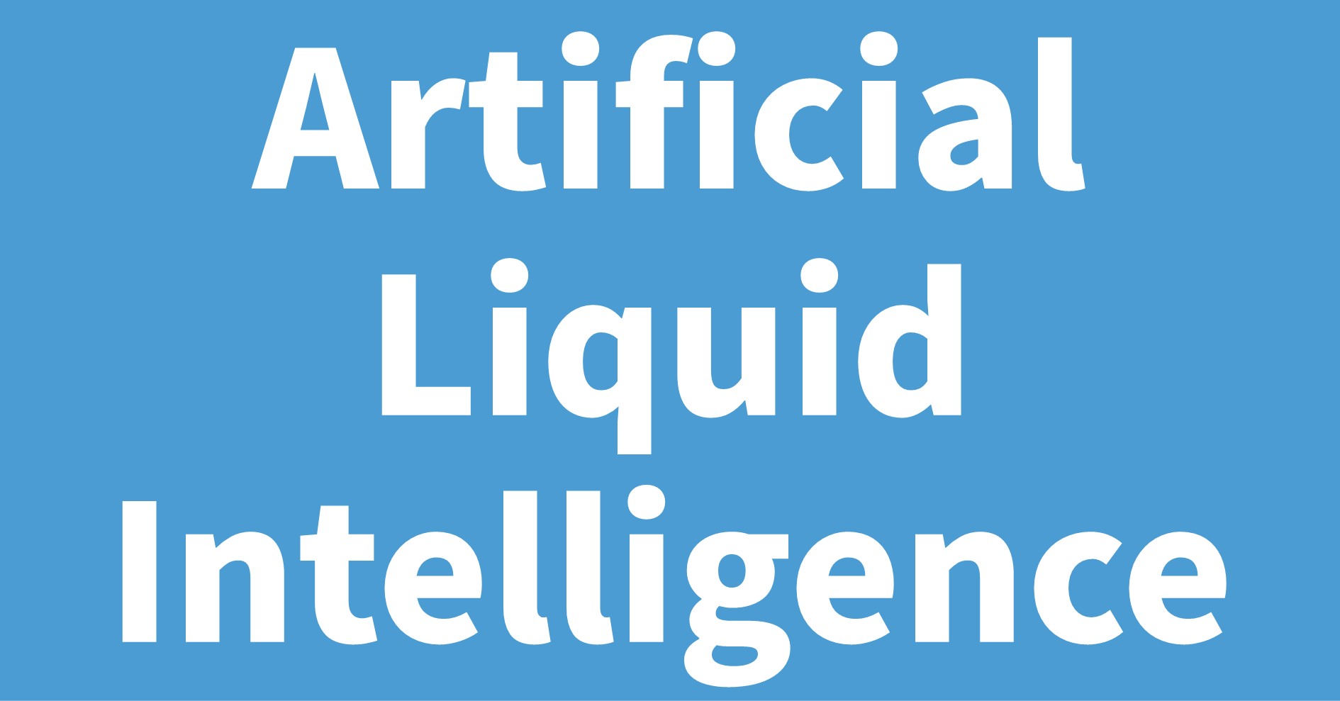 Artificial Liquid Intelligence