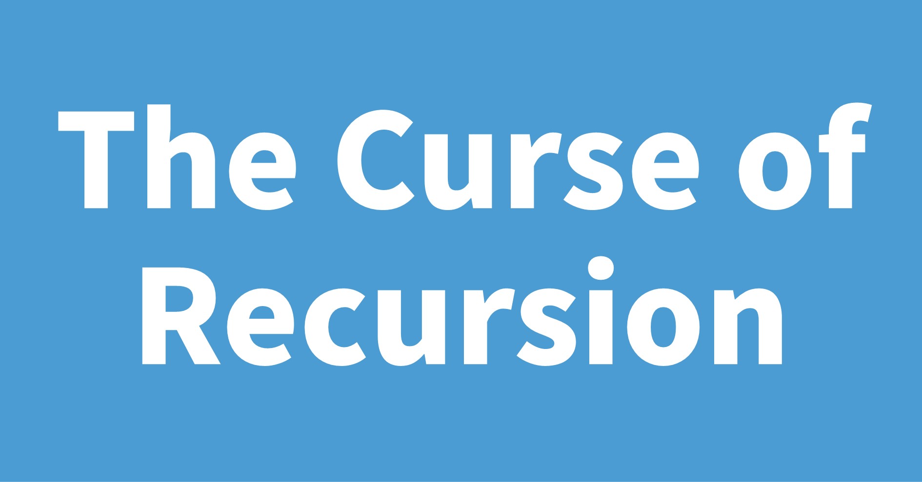 The Curse of Recursion