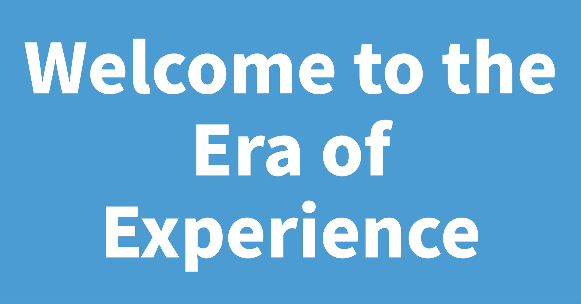 Welcome to the Era of Experience